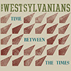 The Westsylvanians | Time Between The Times